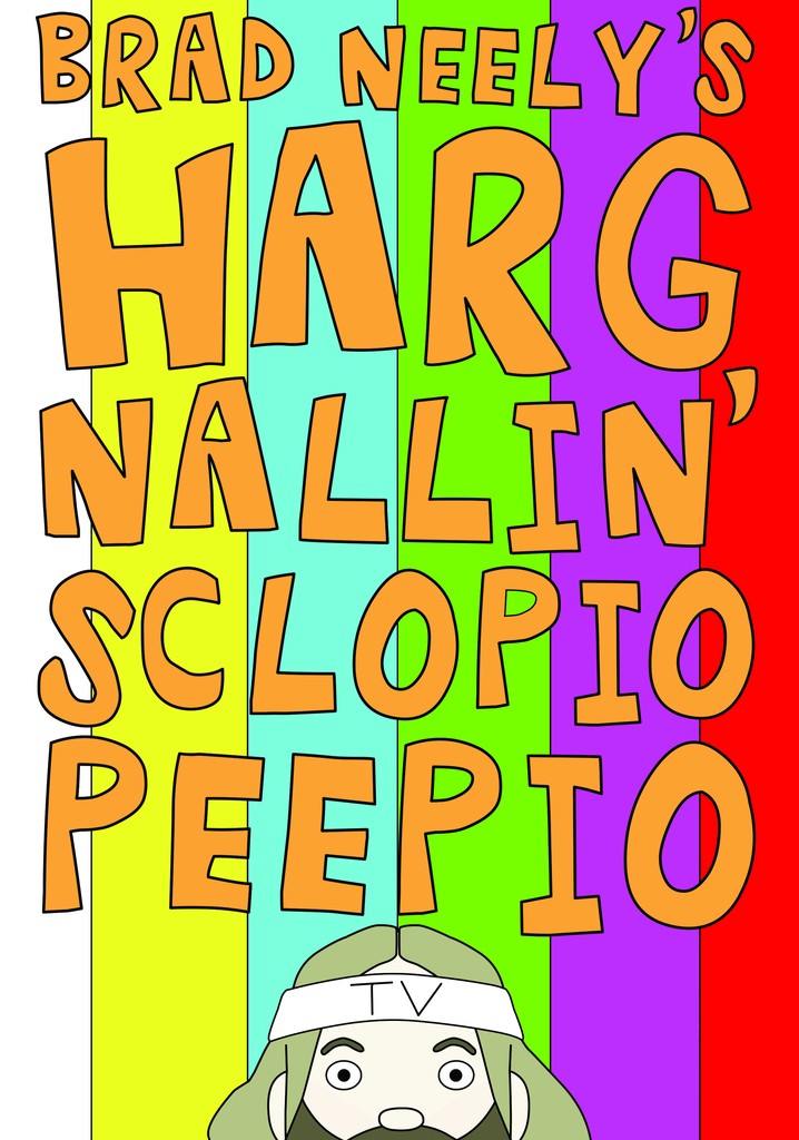 Brad Neely's Harg Nallin' Sclopio Peepio streaming